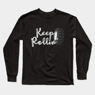 Keep Rollin' Long Sleeve T-Shirt